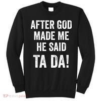 After God Made Me He Said Ta Da Funny Christian Humor Sweatshirt thumb 0