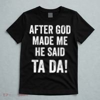 After God Made Me He Said Ta Da Funny Christian Humor T-Shirt thumb 5