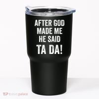 After God Made Me He Said Ta Da Funny Christian Humor Tumbler thumb 0