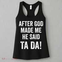 After God Made Me He Said Ta Da Funny Christian Humor Women's Tank Top thumb 3