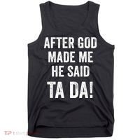 After God Made Me He Said Ta Da Funny Christian Humor Tank Top thumb 0