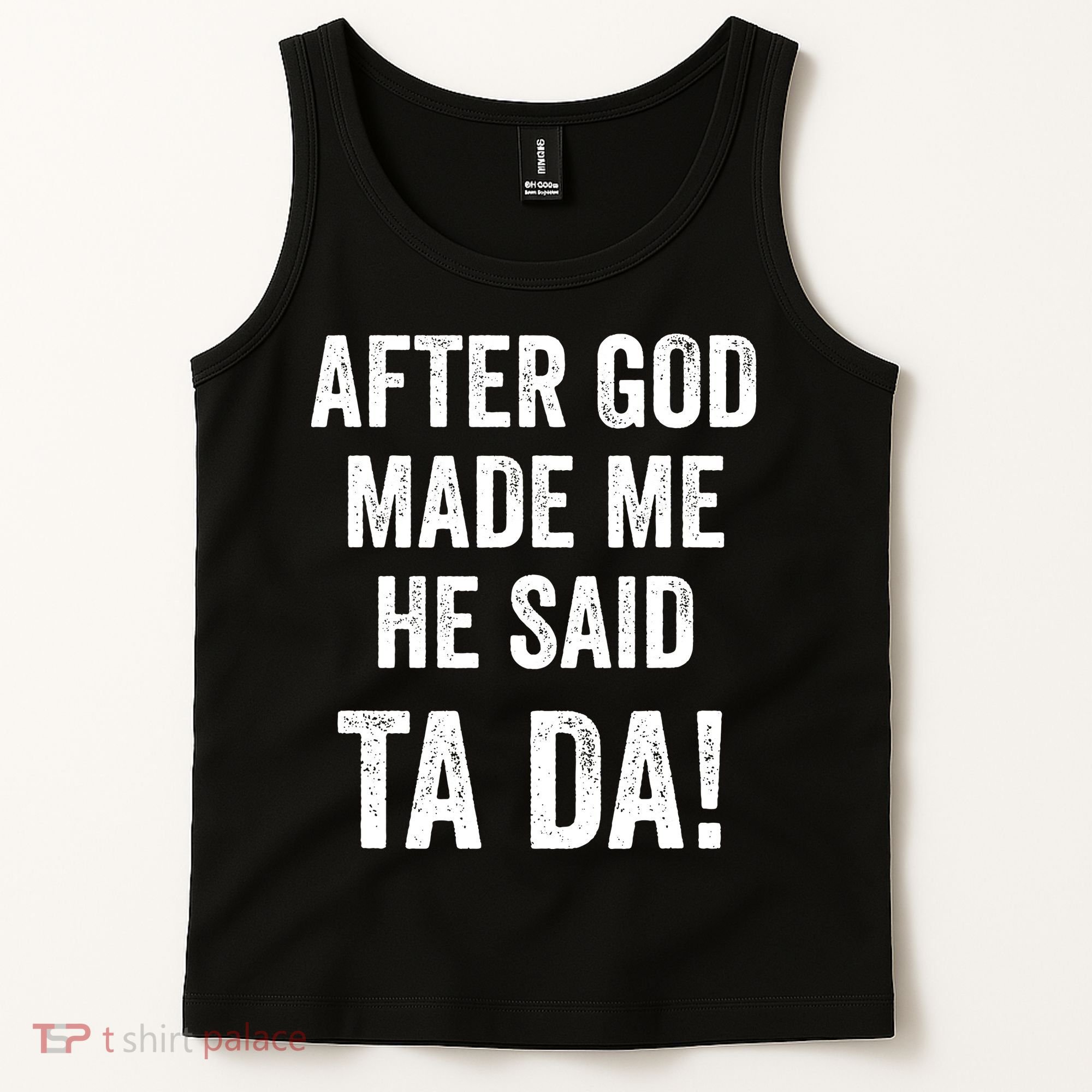 After God Made Me He Said Ta Da Funny Christian Humor Tank Top