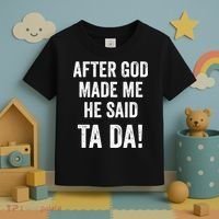 After God Made Me He Said Ta Da Funny Christian Humor Toddler T-Shirt thumb 3