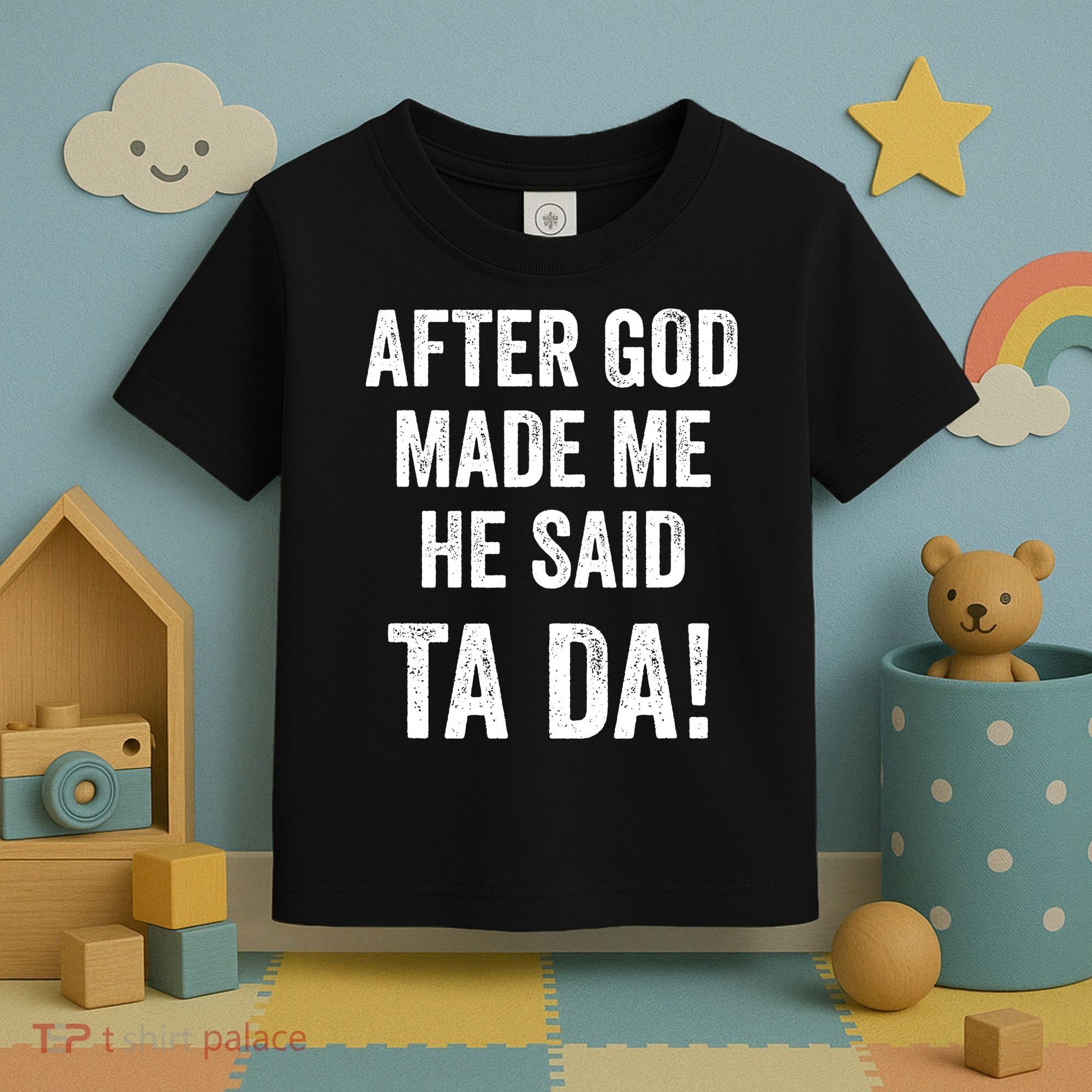 After God Made Me He Said Ta Da Funny Christian Humor Toddler T-Shirt