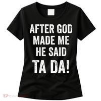 After God Made Me He Said Ta Da Funny Christian Humor Women's T-Shirt thumb 0