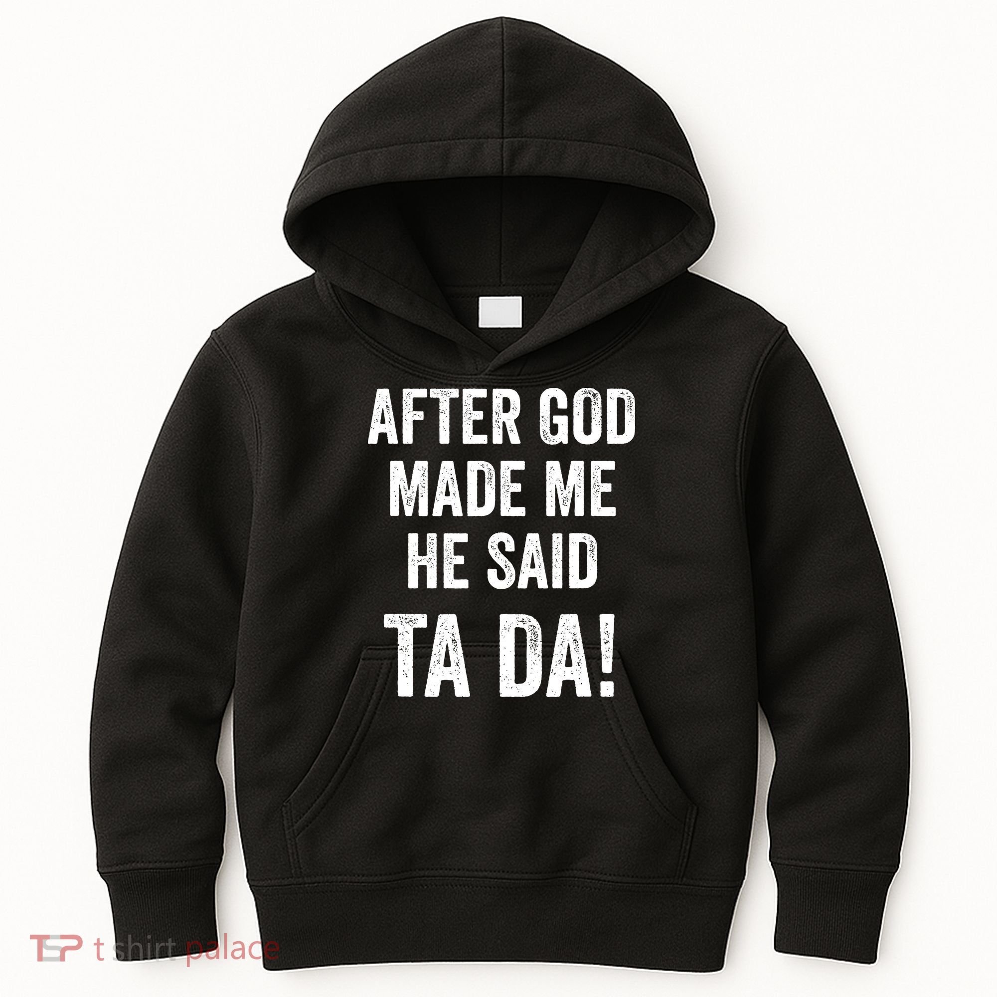 After God Made Me He Said Ta Da Funny Christian Humor Kids Hoodie