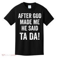 After God Made Me He Said Ta Da Funny Christian Humor Kids T-Shirt thumb 0