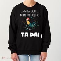 After God Made Me He Said Ta Da! Tada! Funny Meme Women's Sweatshirt thumb 0