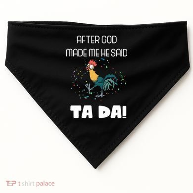 After God Made Me He Said Ta Da! Tada! Funny Meme USA-Made Doggie Bandana