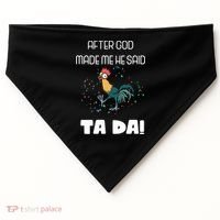 After God Made Me He Said Ta Da! Tada! Funny Meme USA-Made Doggie Bandana thumb 0