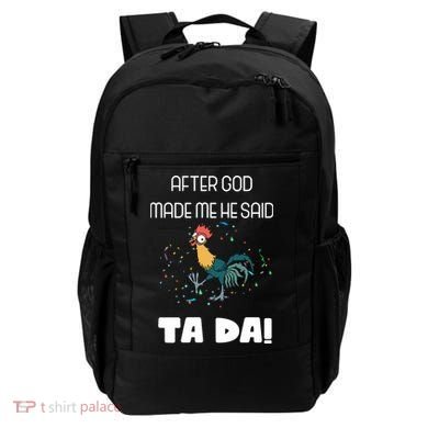 After God Made Me He Said Ta Da! Tada! Funny Meme Backpack