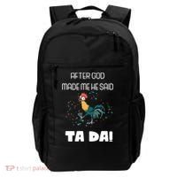 After God Made Me He Said Ta Da! Tada! Funny Meme Backpack thumb 0