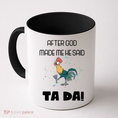 After God Made Me He Said Ta Da! Tada! Funny Meme Coffee Mug