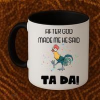After God Made Me He Said Ta Da! Tada! Funny Meme Coffee Mug thumb 2
