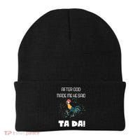After God Made Me He Said Ta Da! Tada! Funny Meme Beanie thumb 0