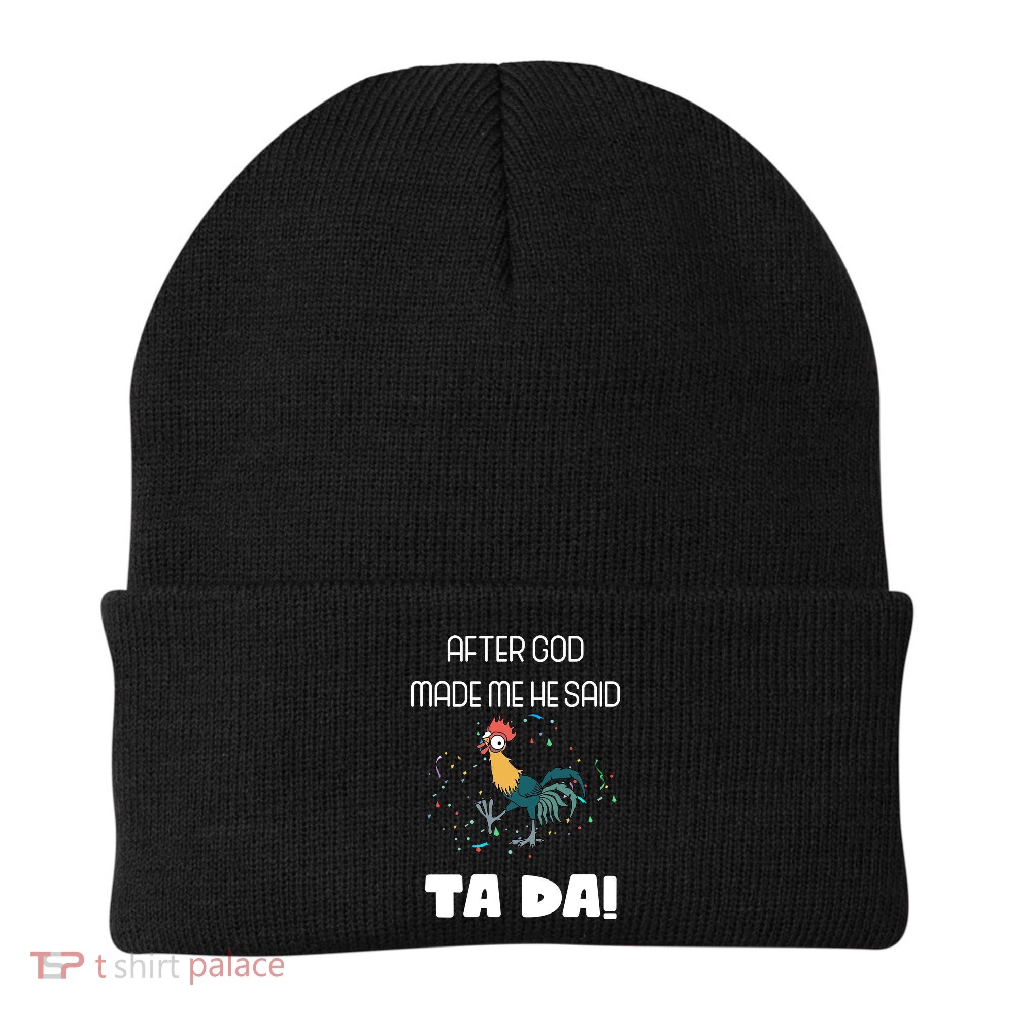 After God Made Me He Said Ta Da! Tada! Funny Meme Beanie