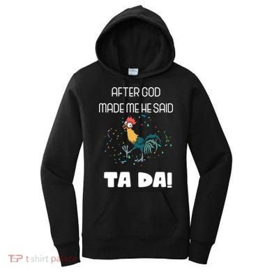 After God Made Me He Said Ta Da! Tada! Funny Meme Women's Hoodie