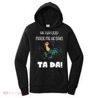 After God Made Me He Said Ta Da! Tada! Funny Meme Women's Hoodie thumb 0
