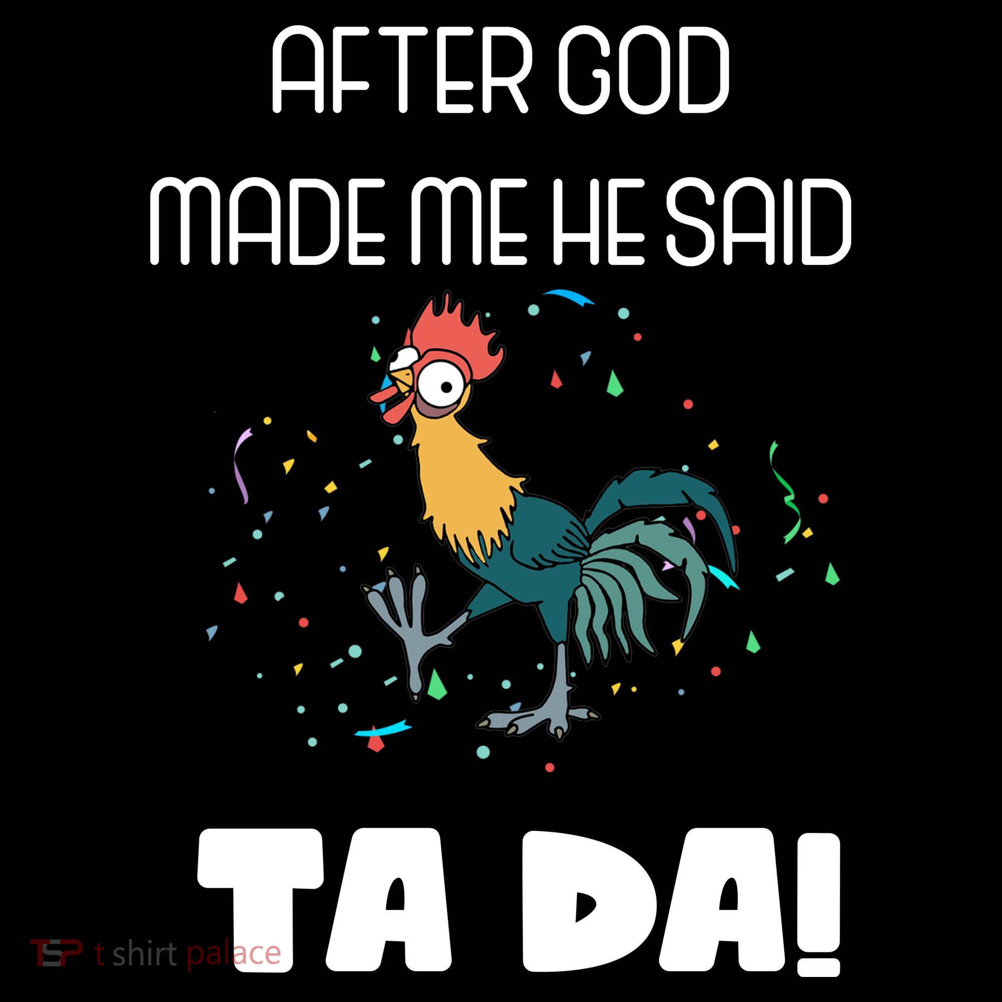 After God Made Me He Said Ta Da! Tada! Funny Meme Women's Hoodie