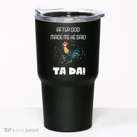 After God Made Me He Said Ta Da! Tada! Funny Meme Tumbler thumb 0