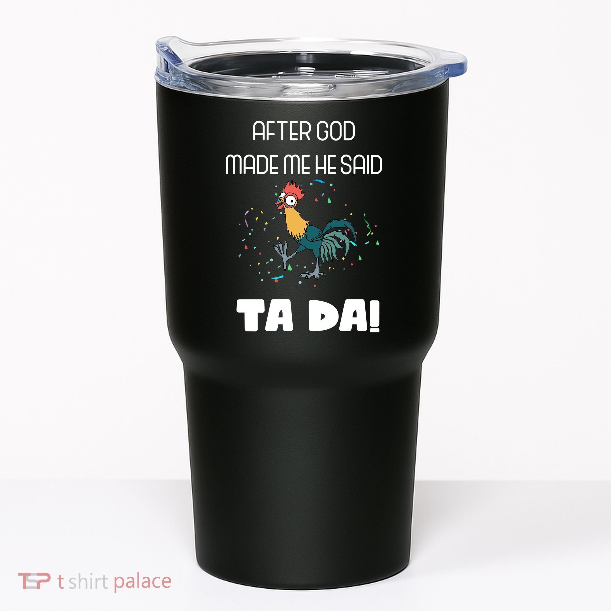 After God Made Me He Said Ta Da! Tada! Funny Meme Tumbler