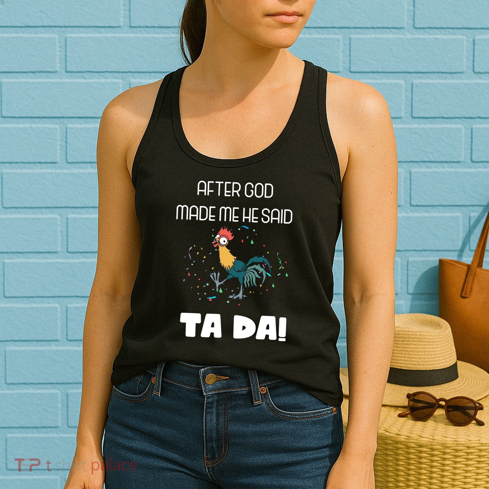 After God Made Me He Said Ta Da! Tada! Funny Meme Women's Tank Top