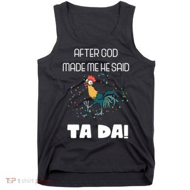 After God Made Me He Said Ta Da! Tada! Funny Meme Tank Top