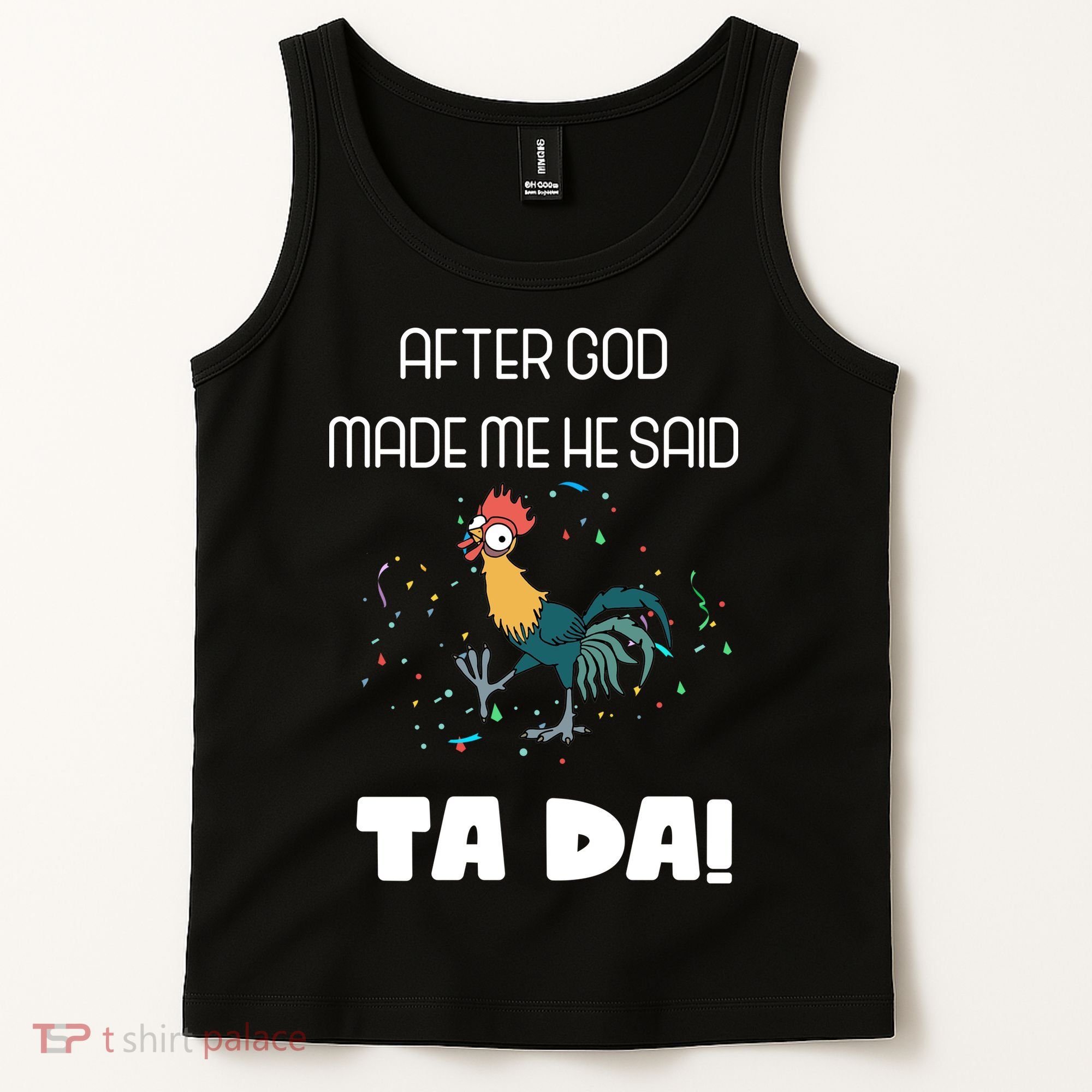 After God Made Me He Said Ta Da! Tada! Funny Meme Tank Top