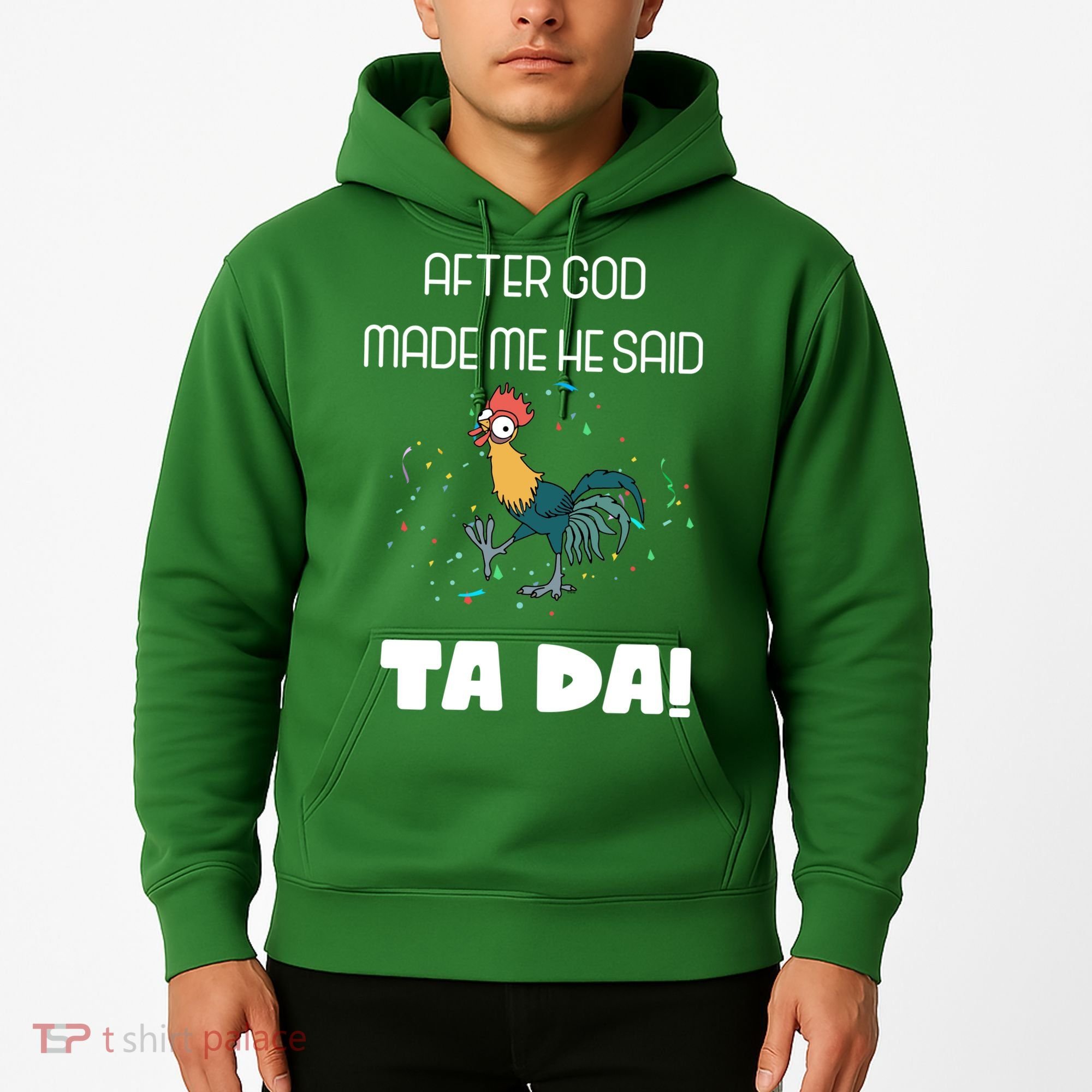 After God Made Me He Said Ta Da! Tada! Funny Meme Hoodie