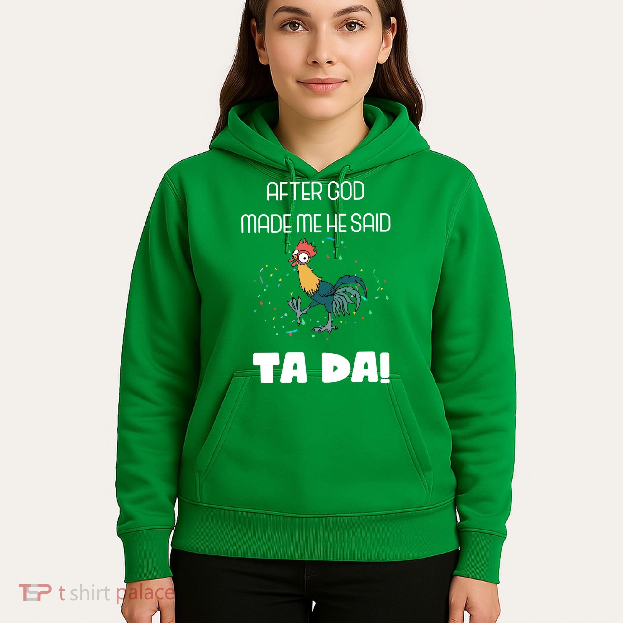 After God Made Me He Said Ta Da! Tada! Funny Meme Hoodie