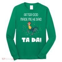 After God Made Me He Said Ta Da! Tada! Funny Meme Long Sleeve Shirt thumb 0