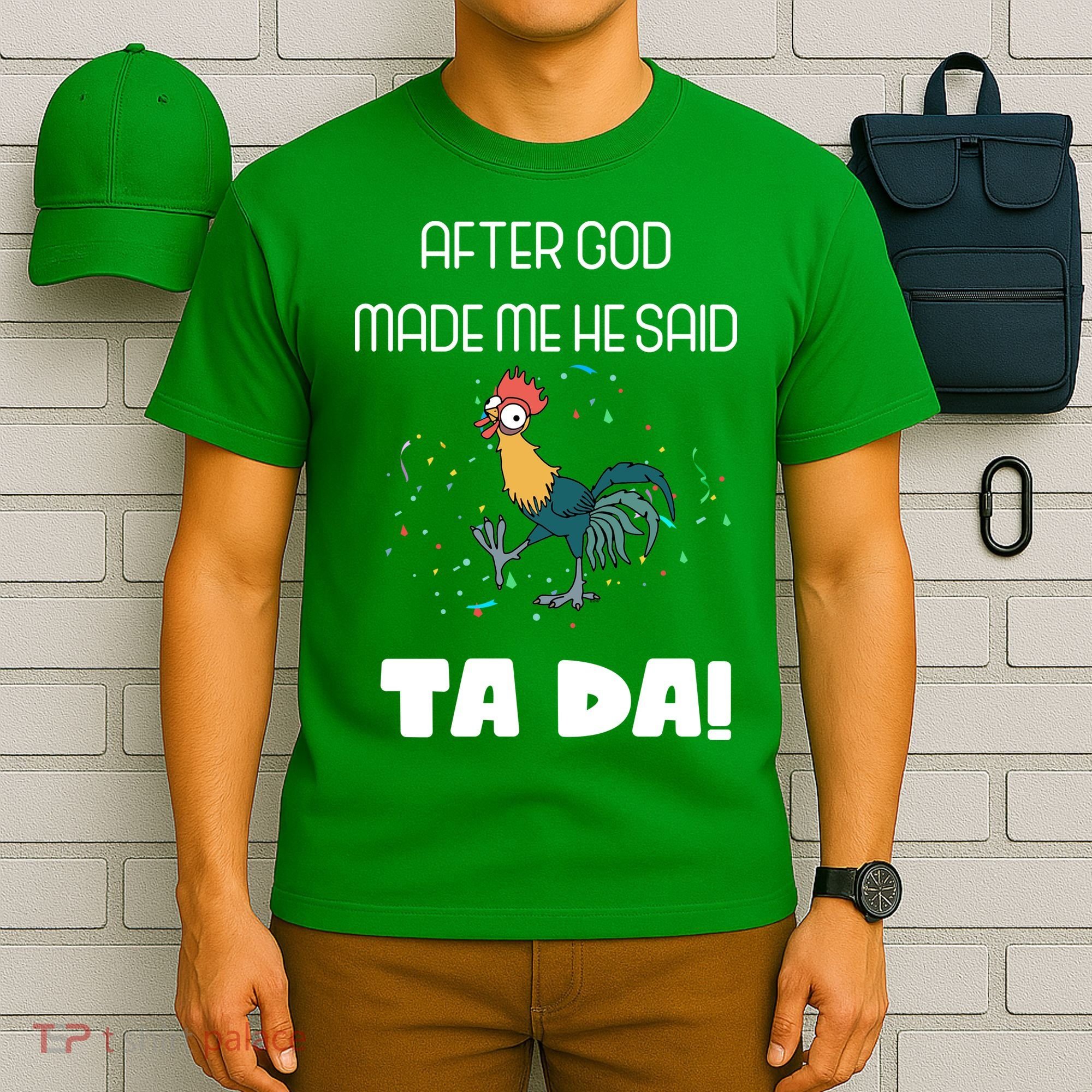 After God Made Me He Said Ta Da! Tada! Funny Meme T-Shirt