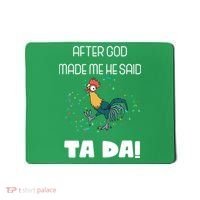 After God Made Me He Said Ta Da! Tada! Funny Meme Mousepad thumb 0