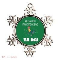 After God Made Me He Said Ta Da! Tada! Funny Meme Ornament thumb 0