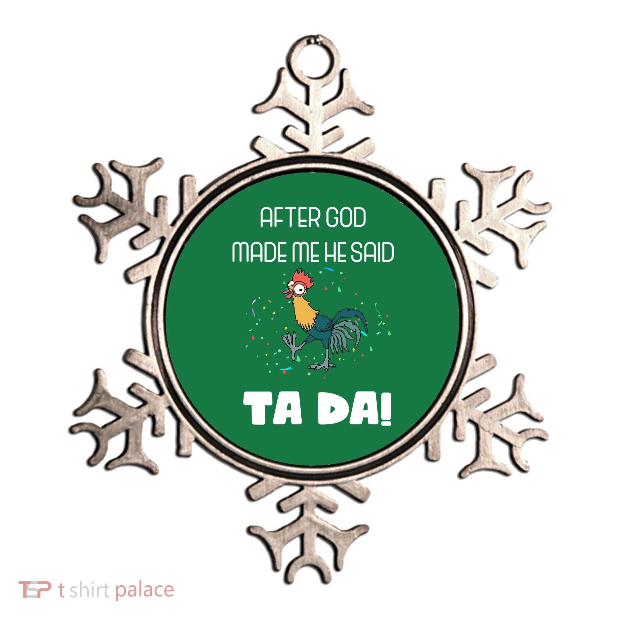 After God Made Me He Said Ta Da! Tada! Funny Meme Ornament