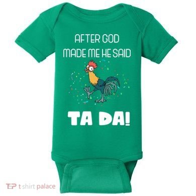 After God Made Me He Said Ta Da! Tada! Funny Meme Baby Bodysuit
