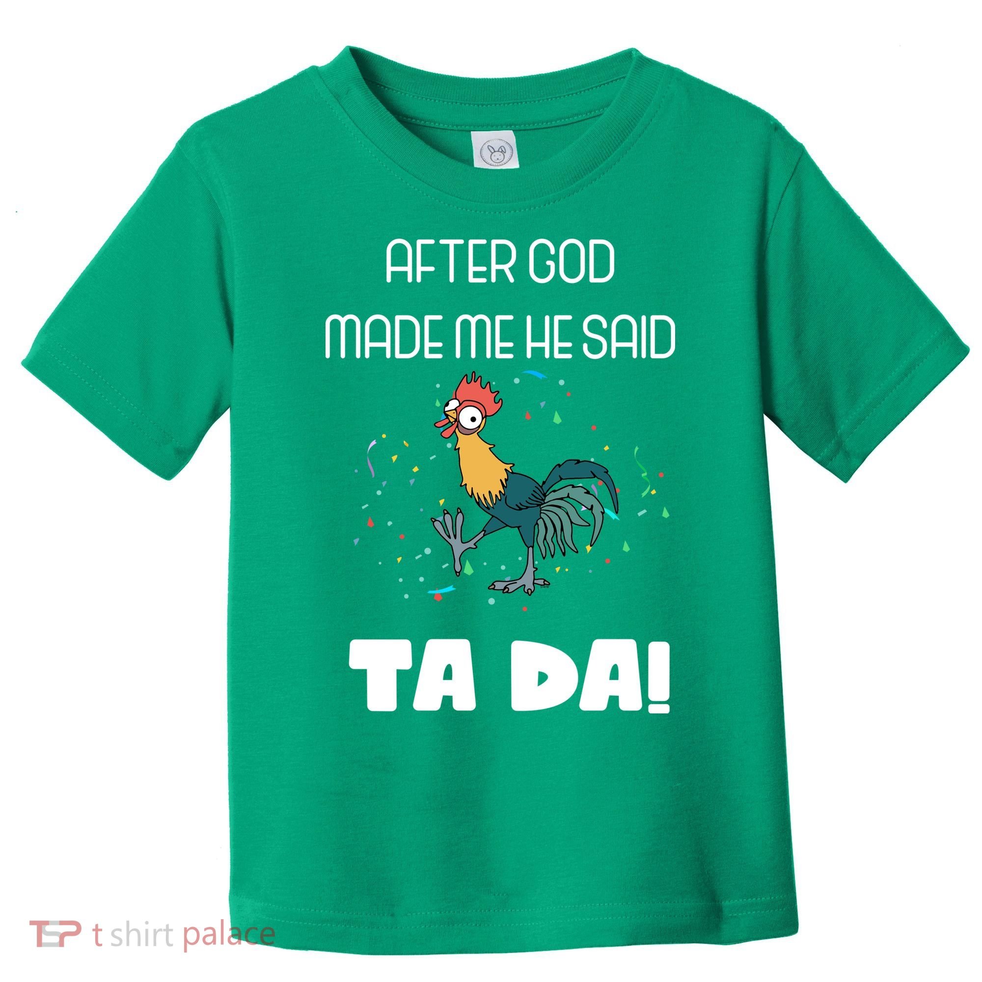 After God Made Me He Said Ta Da! Tada! Funny Meme Toddler T-Shirt