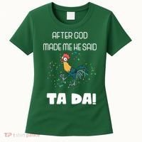 After God Made Me He Said Ta Da! Tada! Funny Meme Women's T-Shirt thumb 0