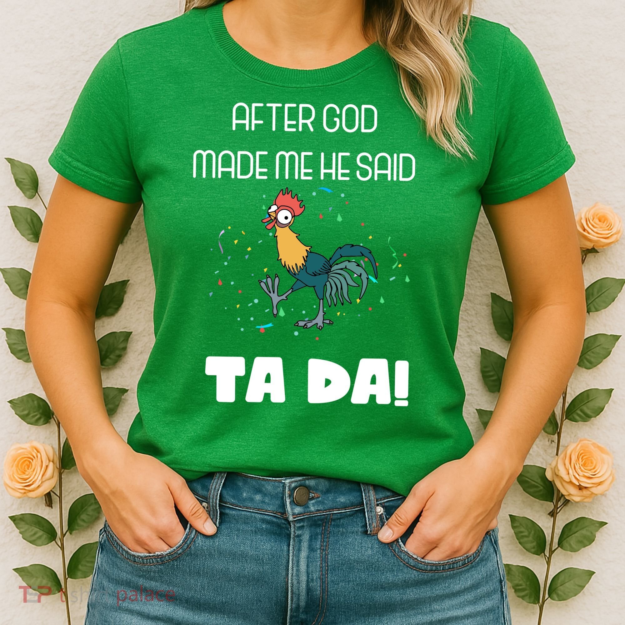 After God Made Me He Said Ta Da! Tada! Funny Meme Women's T-Shirt