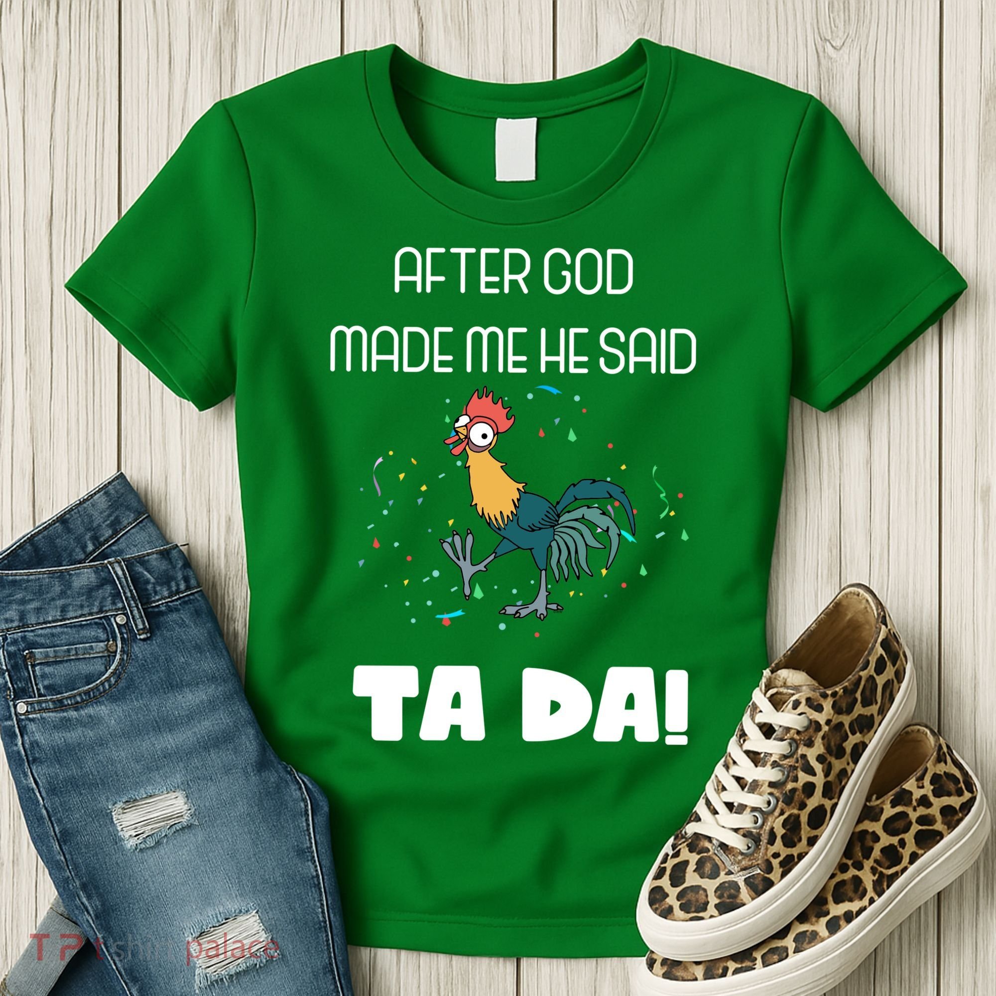 After God Made Me He Said Ta Da! Tada! Funny Meme Women's T-Shirt