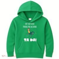 After God Made Me He Said Ta Da! Tada! Funny Meme Kids Hoodie thumb 0