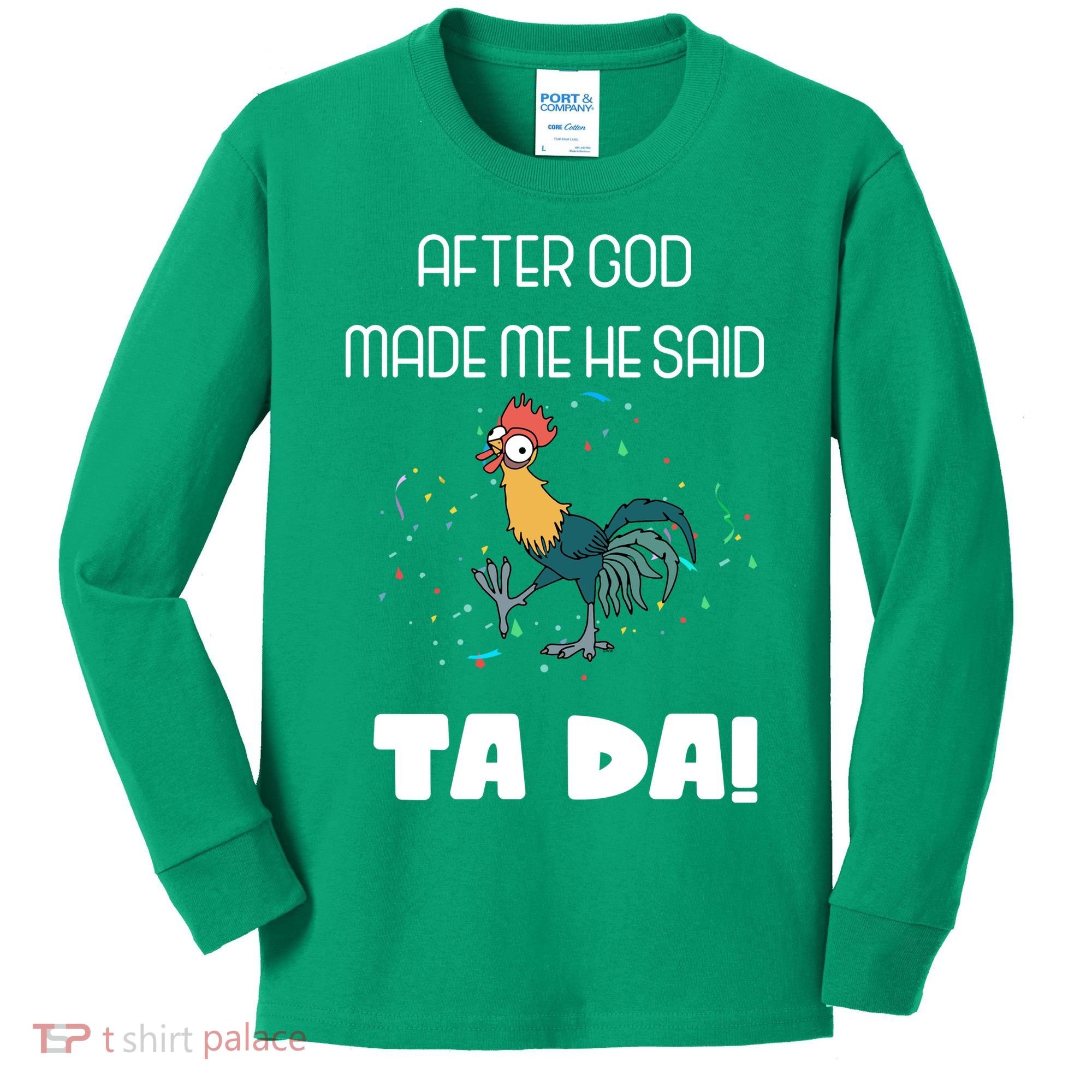 After God Made Me He Said Ta Da! Tada! Funny Meme Kids Long Sleeve Shirt