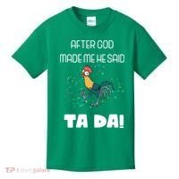 After God Made Me He Said Ta Da! Tada! Funny Meme Kids T-Shirt thumb 0