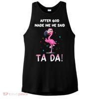 After God Made Me He Said Ta Da Funny Flamingo Quote Idea Ladies PosiCharge Tri-Blend Wicking Tank thumb 0