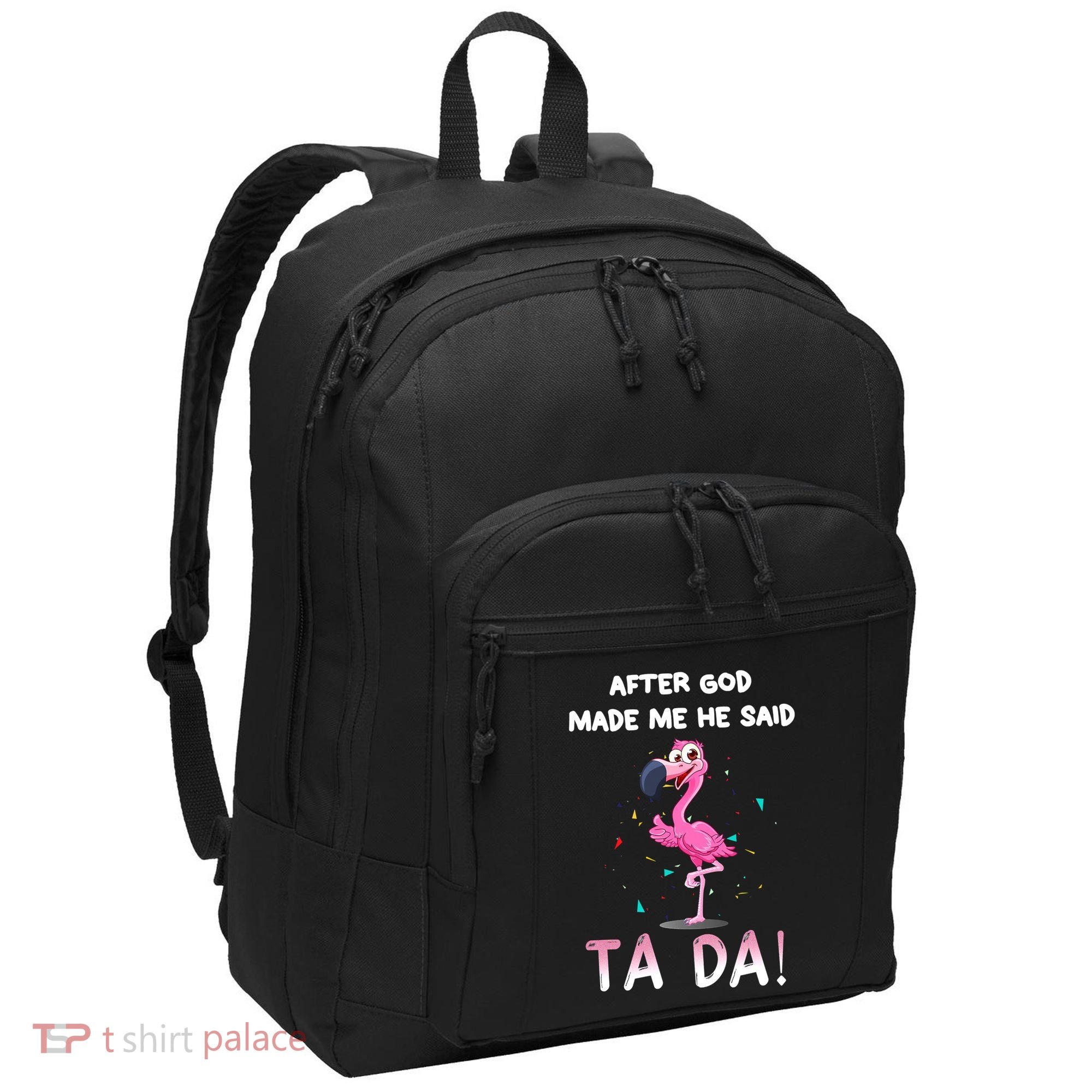 After God Made Me He Said Ta Da Funny Flamingo Quote Idea Port Authority Basic Backpack