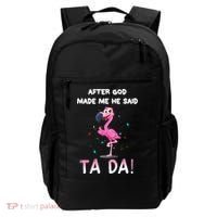 After God Made Me He Said Ta Da Funny Flamingo Quote Idea Backpack thumb 0