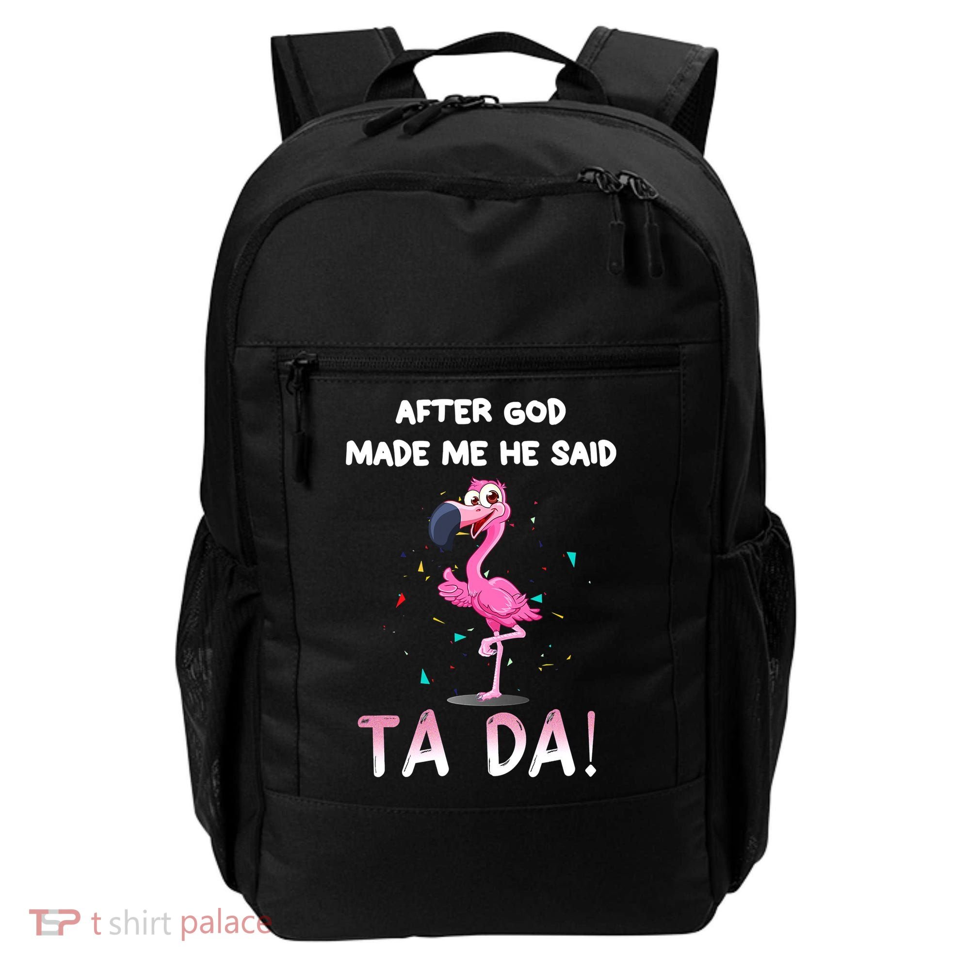 After God Made Me He Said Ta Da Funny Flamingo Quote Idea Backpack