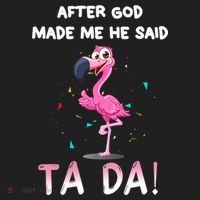 After God Made Me He Said Ta Da Funny Flamingo Quote Idea Urban Oversized Heavyweight T-Shirt thumb 2