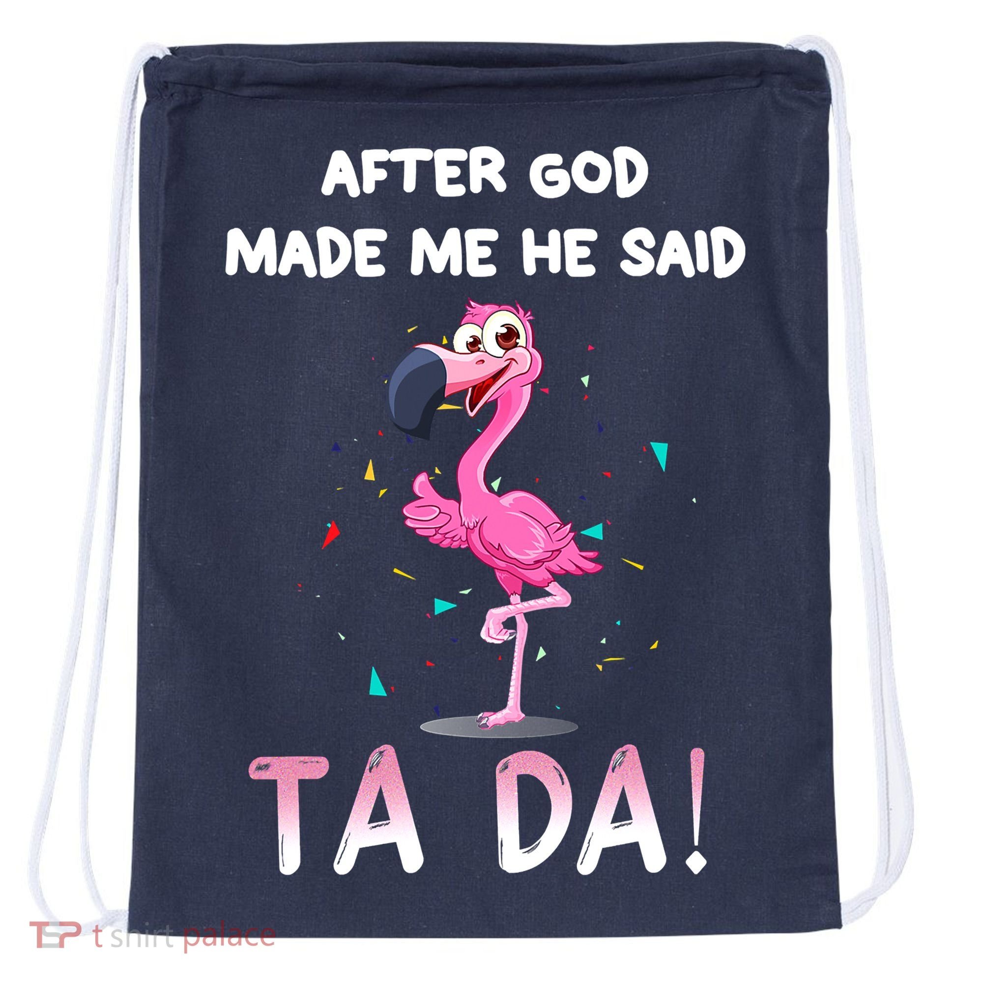 After God Made Me He Said Ta Da Funny Flamingo Quote Idea Drawstring Bag