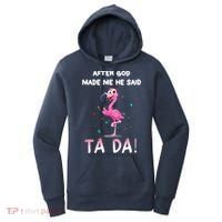 After God Made Me He Said Ta Da Funny Flamingo Quote Idea Women's Hoodie thumb 0